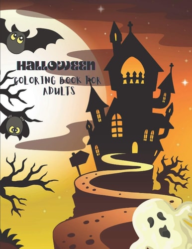 Halloween Coloring Book for Adults Halloween Coloring Book for Adults Relaxation: 50+ Unique Designs, Witches, Jack-o-Lanterns, Haunted Houses, and More