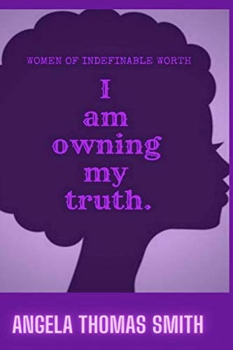 Women of Indefinable Worth I Am Owning My Truth