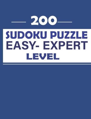 Sudoku Puzzle Easy - Expert Level Sudoku Puzzles Large Print 200 Puzzles 9x9's Sudoku Puzzle Book for Adults 4 Puzzle Per Page Large Print Sudoku