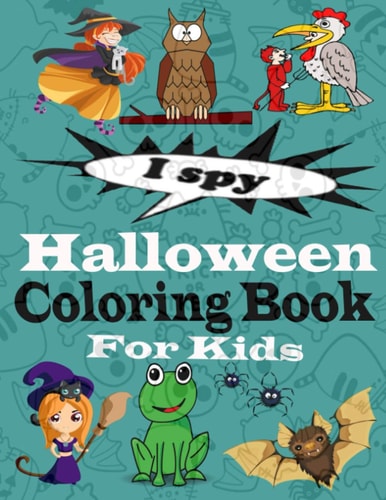 I Spy Halloween Coloring Book for Kids A Fun Activity Coloring Book for Little Kids, Toddler and Preschool