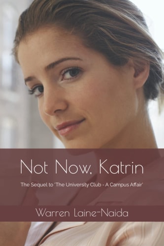 Not Now, Katrin The Sequel to 'The University Club - A Campus Affair'
