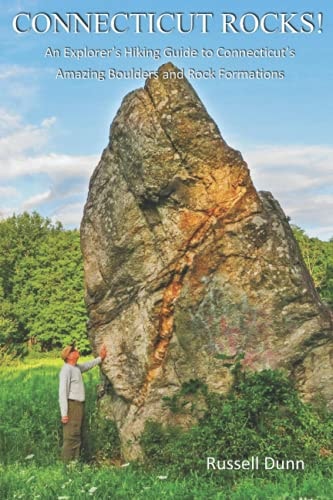 Connecticut Rocks! An Explorer's Hiking Guide to Connecticut's Amazing Boulders & Rock Formations