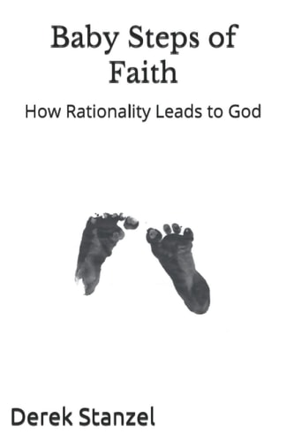 Baby Steps of Faith How Rationality Leads to God