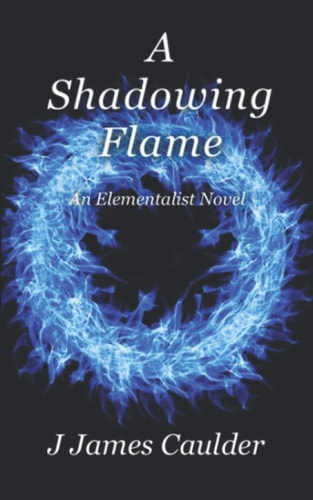 A Shadowing Flame An Elementalist Novel