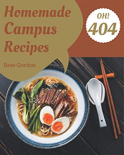 Oh! 404 Homemade Campus Recipes A Homemade Campus Cookbook for All Generation