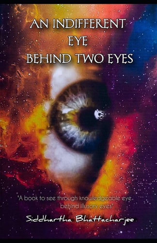 An Indifferent Eye Behindtwo Eyes A Book to See Through Knowledgeable Eye Behind Illusory Eyes