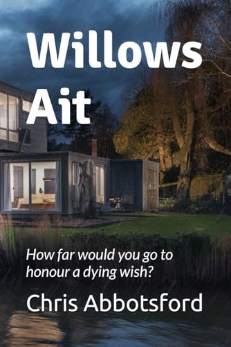 Willows Ait How Far Would You Go to Honour a Dying Wish?