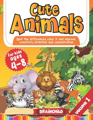 Cute Animals Spot the Differences, Color it and Improve Creativity, Attention and Concentration. Coloring Book for Kids 4-8. Vol 1.