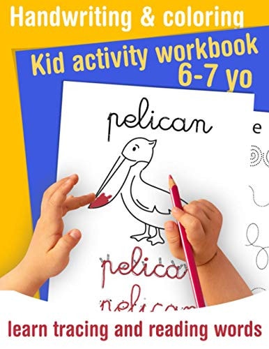 Handwriting and Coloring - Kid Activity Workbook - Learn Tracing and Reading Words - 6/7 Yo Learn Handwriting and Get Fun Coloring Animals - Handwriting Practice Book with Full Words to Read and Trace.