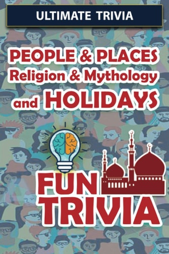 People & Places, Religion & Mythology and Holidays - Fun Trivia Interesting Fun Quizzes with Challenging Trivia Questions and Answers about People & Places, Religion & Mythology and Holidays