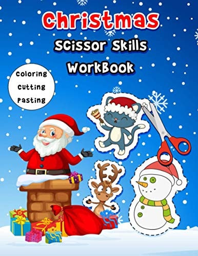 Christmas Scissor Skills Workbook A Fun Coloring And Cutting Workbooks For Kids With 40 Cute Images To Color And Practice Using Scissors - ( Learn Scissor Skills )