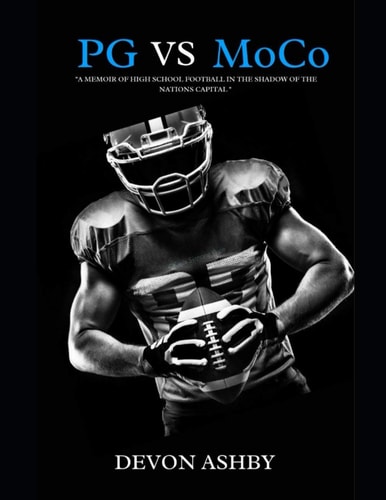 PG Vs MoCo A Memoir of High School Football in the Shadow of the Nation's Capital