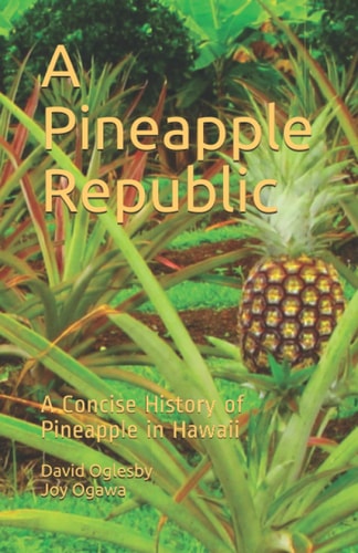 A Pineapple Republic A Concise History of Pineapple in Hawaii
