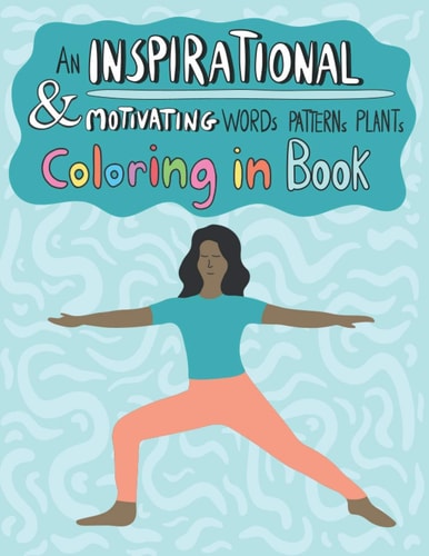 An Inspirational And Motivating Words Patterns Plants Coloring In Book For Everyone