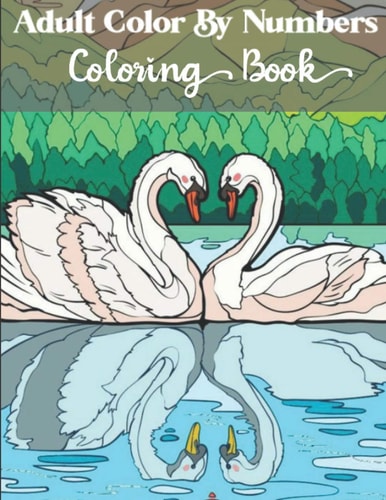 Adults Color by Numbers Coloring Book An Adult Coloring Book with Fun, Easy, and Relaxing Coloring Pages