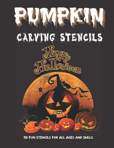 Pumpkin Carving Stencils 50 Fun Stencils For All Ages and Skills (Halloween Crafts)