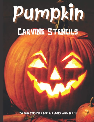 Pumpkin Carving Stencils 50 Fun Stencils For All Ages and Skills (Halloween Crafts)