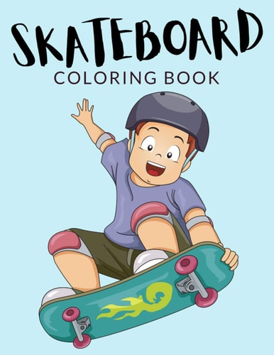 Skateboard Coloring Book Skateboard Coloring Pages For Preschoolers, Over 40 Pages to Color, Perfect Skateboarding Coloring Books for Boys, Girls, and Kids of Ages 4-8 and Up - Hours Of Fun Guaranteed!