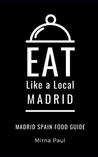 Eat Like a Local- Madrid Madrid Spain Food Guide