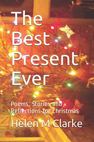 The Best Present Ever Poems, Stories and Reflections for Christmas