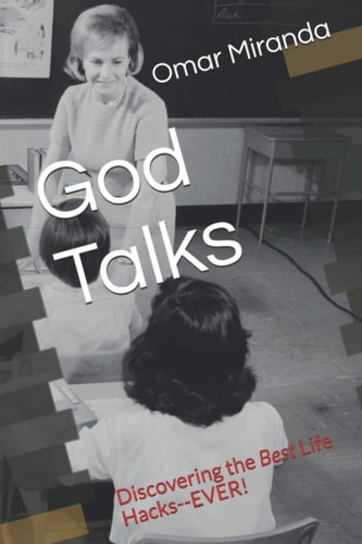 God Talks Discovering the Best Life Hacks--EVER!