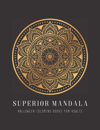Superior Halloween Mandala Coloring Books for Adults Under 10, Mandala Books Idea Gift for Women, Relieve Stress and Anxiety, Color Therapy with Positive Affirmations Superior Mandala Coloring Book for Adults