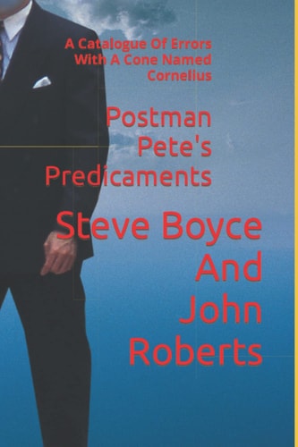 Postman Pete's Predicaments A Catalogue Of Errors With A Cone Named Cornelius