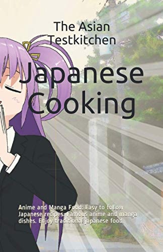 Japanese Cooking - Anime and Manga Food Easy to Follow Japanese Recipes. Famous Anime and Manga Dishes. Enjoy Traditional Japanese Food.