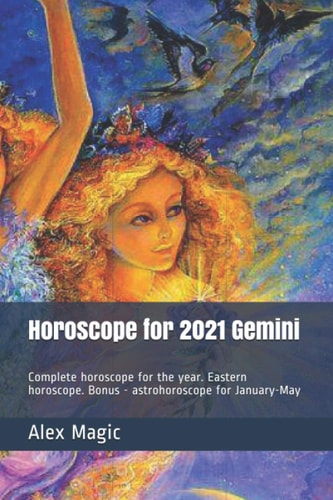 Horoscope for 2021 Gemini Complete Horoscope for the Year. Eastern Horoscope. Bonus - Astrohoroscope for January-May