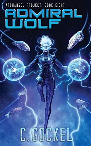 Admiral Wolf Archangel Project. Book Eight