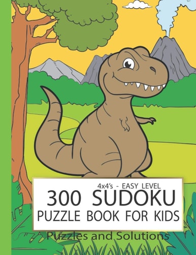 Sudoku Puzzle Book for Kids Easy Sudoku Puzzle Books for Beginners, Kids 6-8 Years Logic Puzzles for Children 4x4's - 300 Puzzles