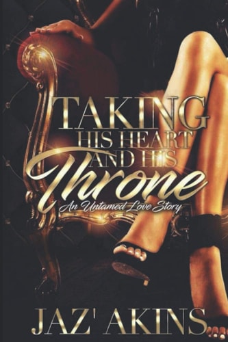 Taking His Heart And His Throne An Untamed Love Story