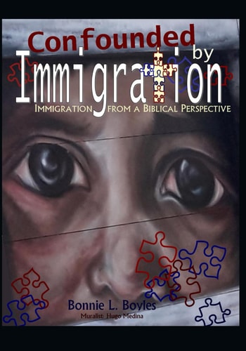 Confounded by Immigration: Immigration From A Biblical Perspective