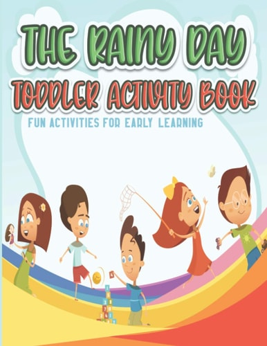 The Rainy Day Toddler Activity Book Fun Early Learning Activities for Preschool Kids