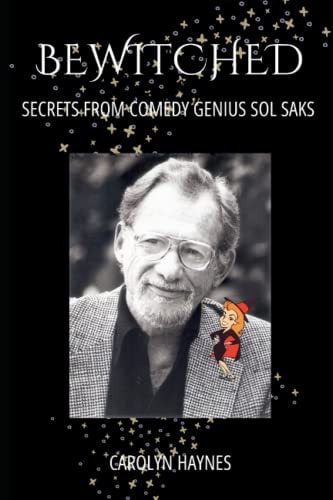 Bewitched Secrets from Comedy Genius Sol Saks