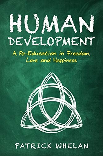 Human Development A Re-Education in Freedom, Love and Happiness
