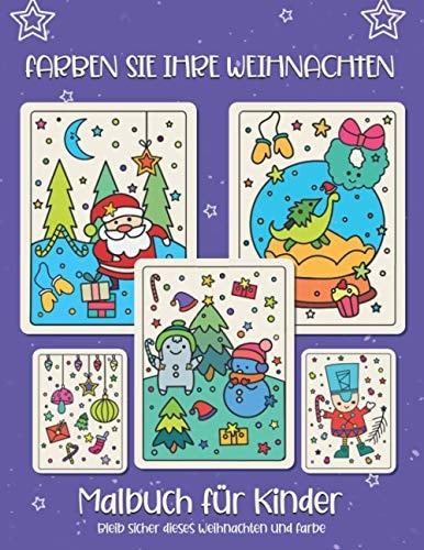 Färben Sie Ihr Weihnachten. Malbuch Für Kinder Weihnachtsgeschenk Oder Geschenk Für Kinder und Kleinkinder. Viel Spaß Beim Ausmalen Von Weihnachtsmann, Ornament, Schlitten, Sternen, Tieren.