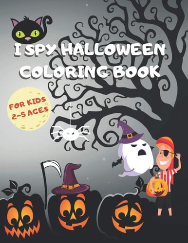 I Spy Halloween Coloring Book for Kids Ages 2-5 Fun And Spooky Activity Coloring Book for Girls And Boys, Best Halloween Gift for Toddlers And Preschoolers