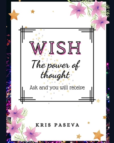 Wish The Power of Thought - Ask and You Will Recieve