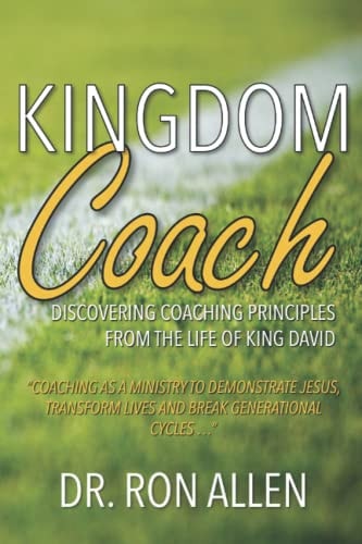 Kingdom Coach Discovering Coaching Principles from the Life of King David