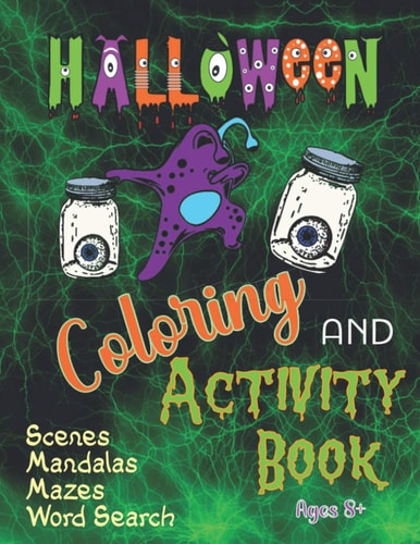 Halloween Coloring and Activity Book Scenes Mandalas Mazes Word Search Ages 8+ Zombies Witches Werewolves and More for Kids to Adults