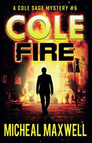 Cole Fire A Mystery and Suspense Novel