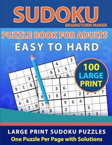 Sudoku Puzzle Book for Adults Easy to Hard 100 Large Print Sudoku Puzzles One Puzzle Per Page with Solutions (Brain Games Book 12)
