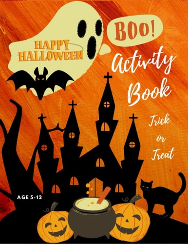 Halloween Activity Book Trick Or Treat Age 5-12 Spooky Halloween Activity Book for Kids: Coloring Word Search Mazes Dot to Dot and More