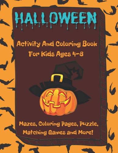 Halloween Activity And Coloring Book For Kids Ages 4-8, Mazes, Coloring Pages, Puzzle, Matching Games And More