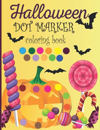 Halloween Dot Markers Coloring Book A 40 Page Dot Markers and Coloring Book For Toddlers&Kids & Preschoolers & Kindergarten, Girls, Boys