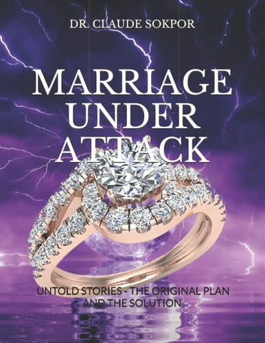 Marriage Under Attack Untold Stories-The Original Plan and The Solution Kindle Edition