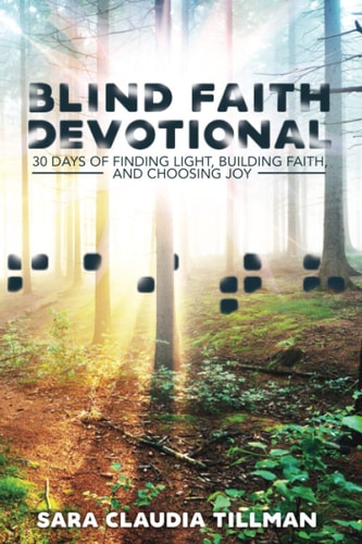 Blind Faith Devotional 30 Days of Finding Light, Building Faith, and Choosing Joy
