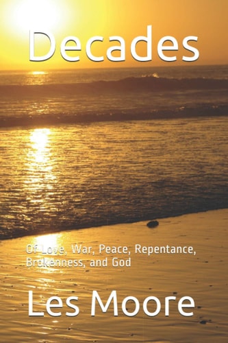 Decades Of Love, War, Peace, Repentance, Brokenness, and God