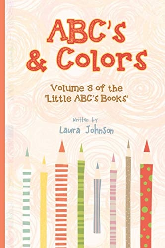 ABC's & Colors: Volume 3 of the Little ABC's Books